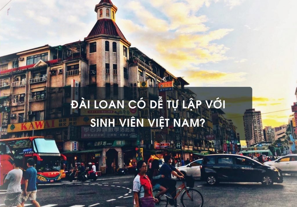 Đài Loan có dễ tự lập với sinh viên Việt Nam?